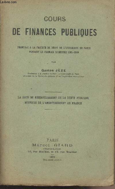 Cours de finances publiques, profess  la facult de droit de l'universit de Paris pendant le premier semestre 1925-1926 - La date de remboursement de la dette publique, histoire de l'amortissement en France