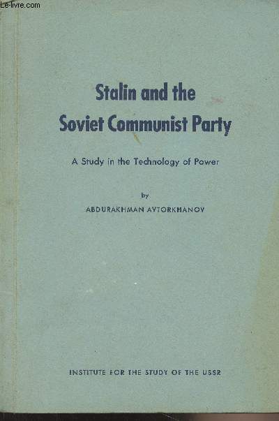 Stalin and the Soviet Communist Party - A Study in the Technology of Power - Series I, No. 41 September 1959