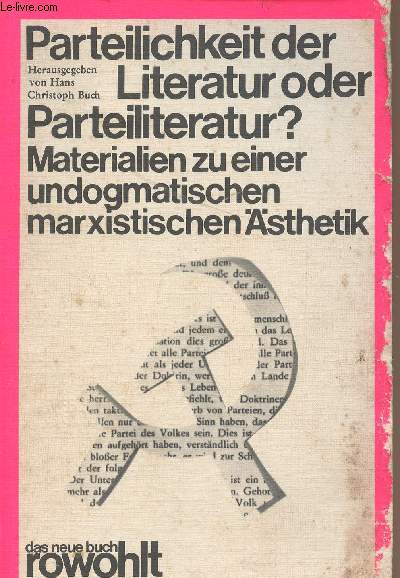 Parteilichkeit der Literatur oder Parteiliteratur ? - Materialien zu einer undogmatischen marxistischen sthetik - 