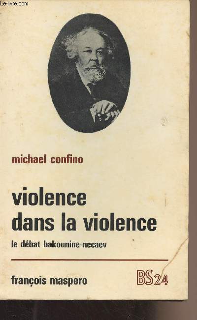 Violence dans la violence - Le dbat Bakounine-Necaev - 