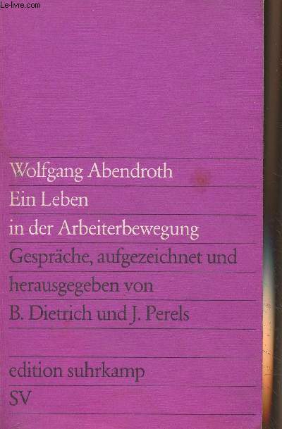 Ein Leben in der Arbeiterbewegung - Gesprche, aufgezeichnet und herausgegeben von Barbara Dietrich und Joachim Perels