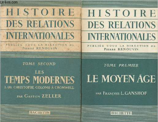 Histoire des relations internationales - En 2 tomes - 1 : Le Moyen Age - 2 : Les temps modernes, I. De Christophe Colomb  Cromwell