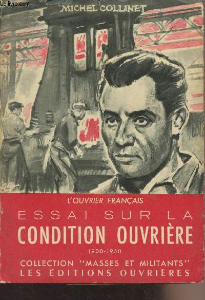 L'ouvrier franais - Essai sur la condition ouvrire (1900-1950) - Collection 