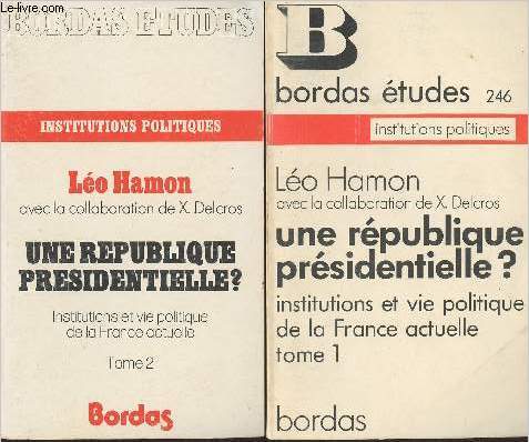 Bordas tudes n246 (Institutions politiques) - Une rpublique prsidentielle ? Institutions et vie politique de la France actuelle - Tomes 1 et 2