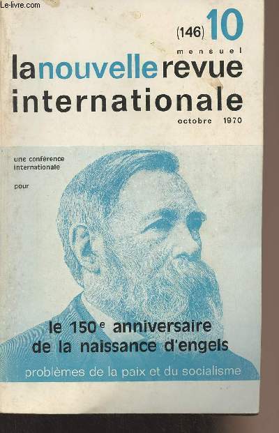 La nouvelle revue internationale - Octobre 1970 n10 (146) XIIIe anne - Une confrence internationale pour le 150e anniversaire de la naissance d'Engels - Problmes de la paix et du socialisme : Le penseur et le rvolutionnaire - Friedrich Engels - Une