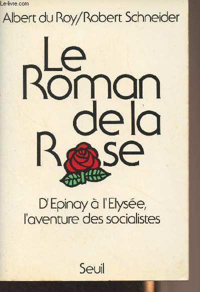 Le roman de la rose, d'Epinay  l'Elyse, l'aventure des socialistes