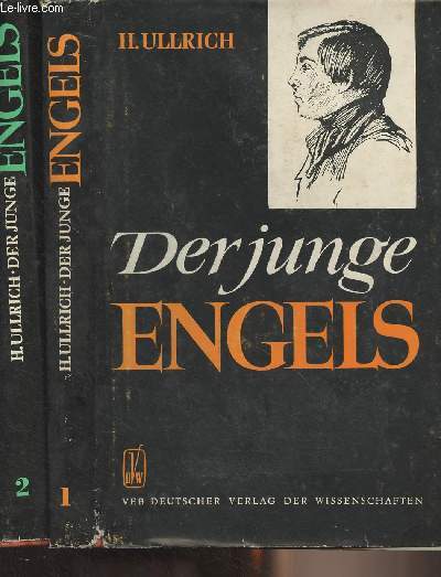 Der junge Engels - Erster & zweiter teil - Eine historisch-biographische Studie seiner weltanschaulichen Entwicklung in den Jahren 1834-1845