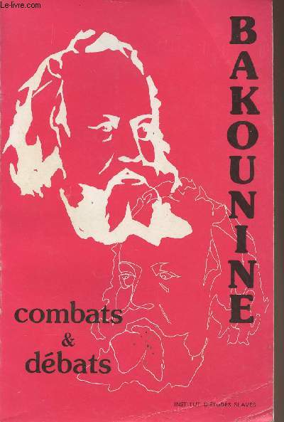 Bakounine, Combats et dbats - Collection historique de l'Institut d'Etudes slaves - XXVI