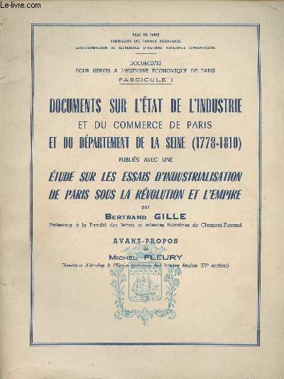 Documents sur l'tat de l'industrie et du commerce de Paris et du dpartement de la Seine (1778-1810) publis avec une tude sur les essais d'industrialisation de Paris sous la Rvolution et l'Empire
