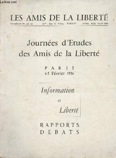 Les Amis de la Libert n56-60-61 - Avril, mai, juin 1956 - Journes d'tudes des Amis de la Libert, Paris 4-5 fvrier 1956 - Information et libert - Rapports dbats
