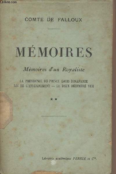 Mmoires, mmoires d'un Royaliste - Tome 2 : La prsidence du Prince Louis Bonaparte, Loi de l'enseignement, Le deux dcembre 1851