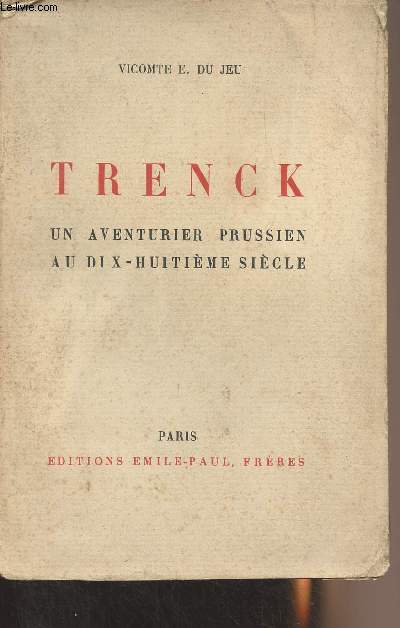 Trenck, un aventurier prussien au dix-huitime sicle
