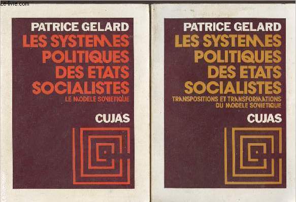 Les systmes politiques des tats socialistes - En 2 tomes - 1. Le modle sovitique - 2. Transpositions et transformations du modle sovitique