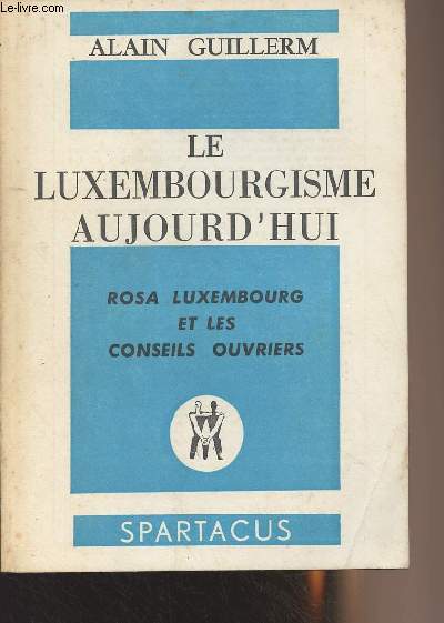 Le Luxembourgisme aujourd'hui - Rosa Luxembourg et les conseils ouvriers - 
