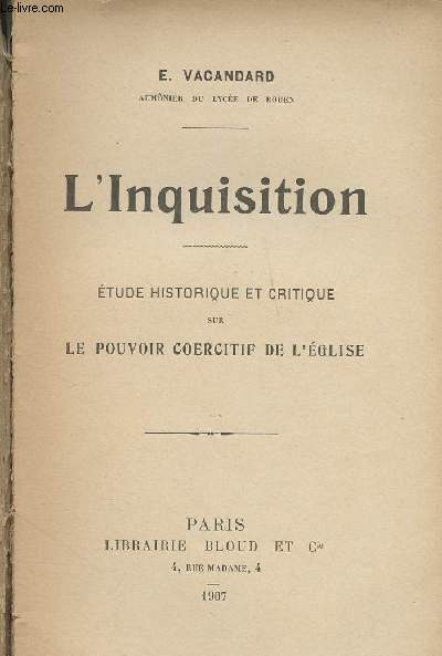 L'Inquisition - Etude historique et critique sur le pouvoir coercitif de l'glise