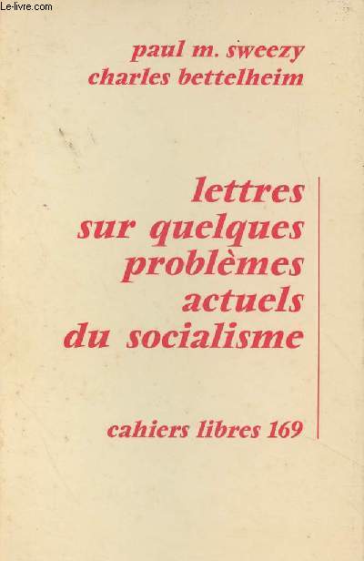 Lettres sur quelques problmes actuels du socialisme (Tchcoslovaquie, U.R.S.S., Cuba, Yougoslavie, Chine) - Cahiers libres n169