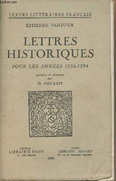 Lettres historiques pour les annes 1556-1594 publies et annotes par D. Thickett - 