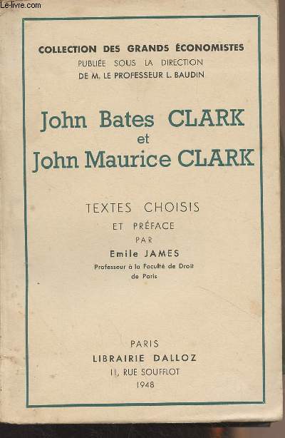 John Bates Clark et John Maurice Clark - Textes choisis et prface par Emile James - Collection des grands conomistes