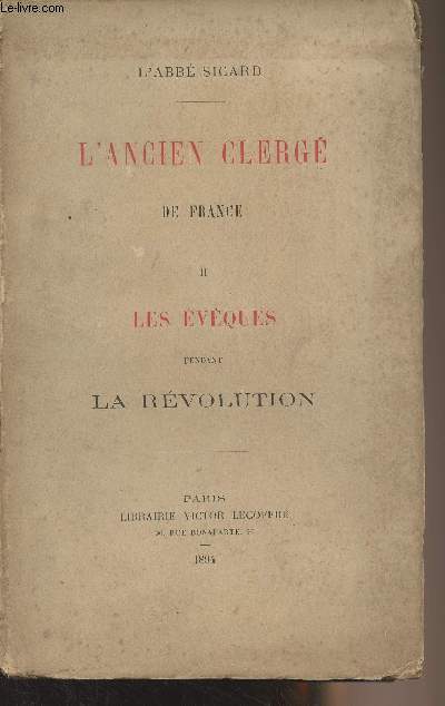 L'Ancien Clerg de France - II. Les Evques pendant la Rvolution