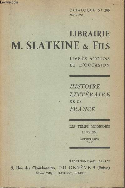 Librairie M. Slatkine & fils - Catalogue n286 Mars 1971 - Livres anciens et d'occasion - Histoire littraire de la France - Les temps modernes 1850-1960