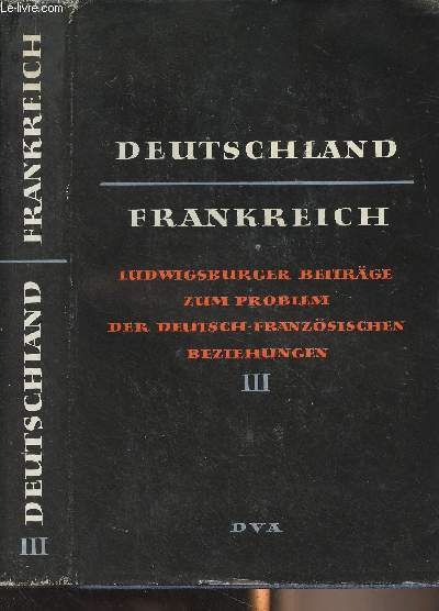 Deutschland-Frankreich - Ludwigsburger beitrge zum problem der deutsch-franzsischen beziehungen - 3. Band