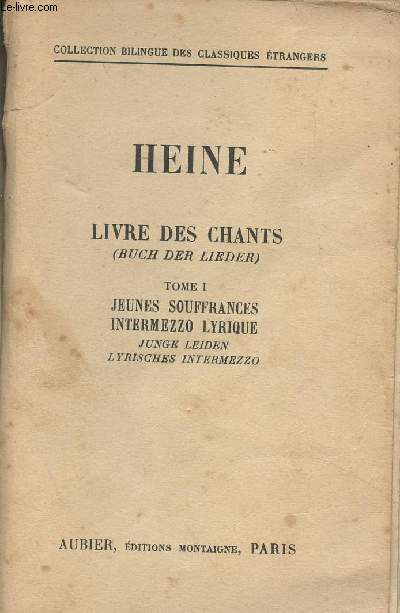 Livre des chants (Buch der lieder) - Tome I : Jeunes souffrances intermezzo lyrique (Junge leiden lyrisches intermezzo) - Collection 