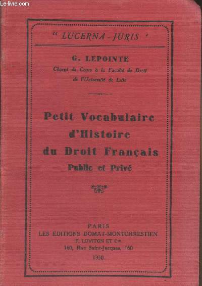 Petit vocabulaire d'histoire du Droit Franais public et priv - 