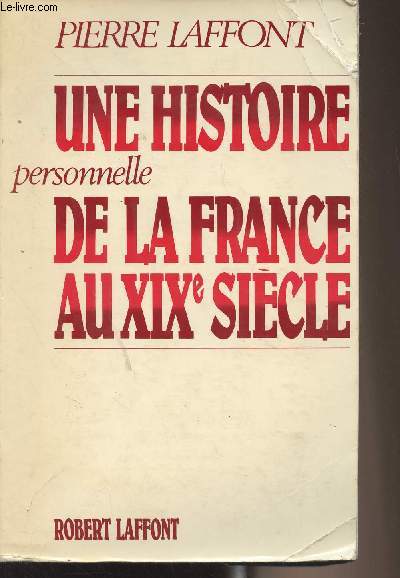 Une histoire personnelle de la France au XIXe sicle