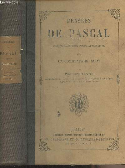 Penses de Pascal publies dans leur texte authentique avec un commentaire suivi