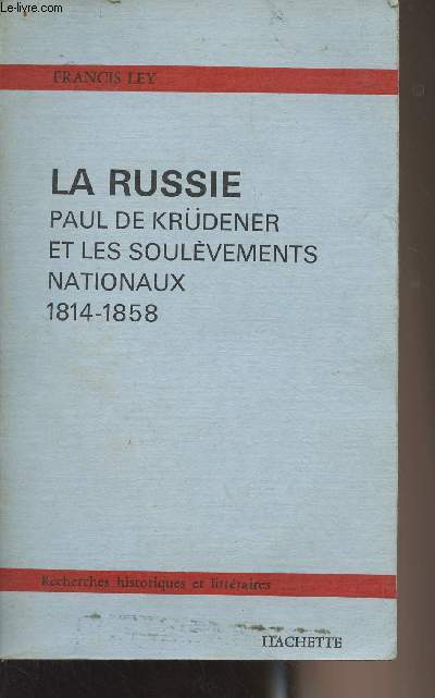 La Russie - Paul de Krdener et les soulvements nationaux 1814-1858 - 