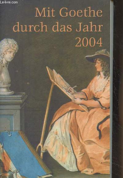 Mit Goethe durch das Jahr - Ein kalender fr das jahr 2004