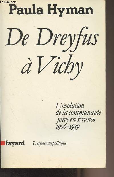 De Dreyfus  Vichy - L'volution de la communaut juive en France 1906-1939 - 