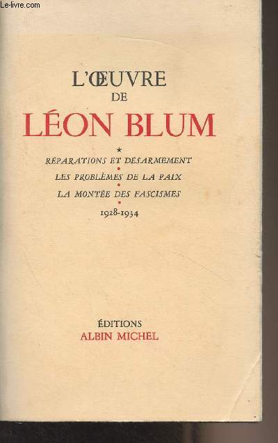 L'oeuvre de Lon Blum - Rparations et dsarmement - Les problmes de la paix - La monte des fascismes - 1928-1934