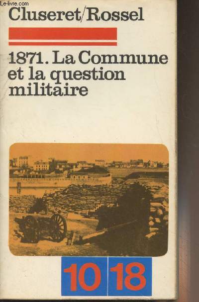 1871. La Commune et la question militaire - 