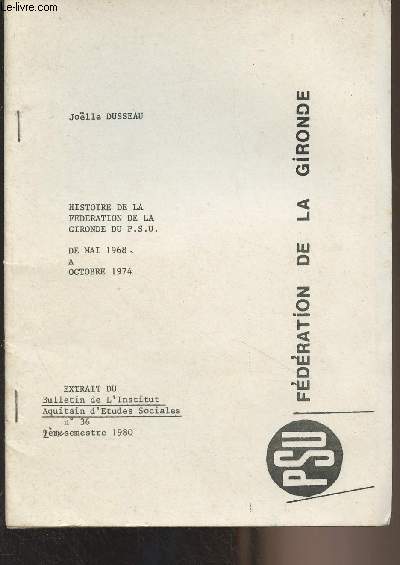 Histoire de la fdration de la Gironde du P.S.U. de mai 1968  octobre 1974 - Extrait du Bulletin de l'institut Aquitain d'Etudes Sociales, n36, 2e semestre 1980