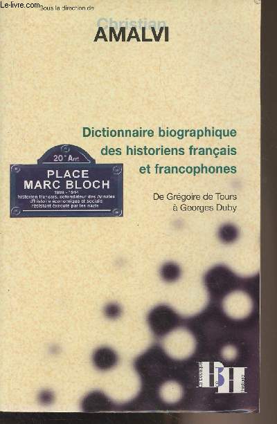 Dictionnaire biographique des historiens franais et francophones - De Grgoire de Tours  Georges Duby