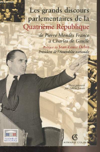 Les grands discours parlementaires de la IVe Rpublique - De Pierre Mends France  Charles de Gaulle 1945-1958