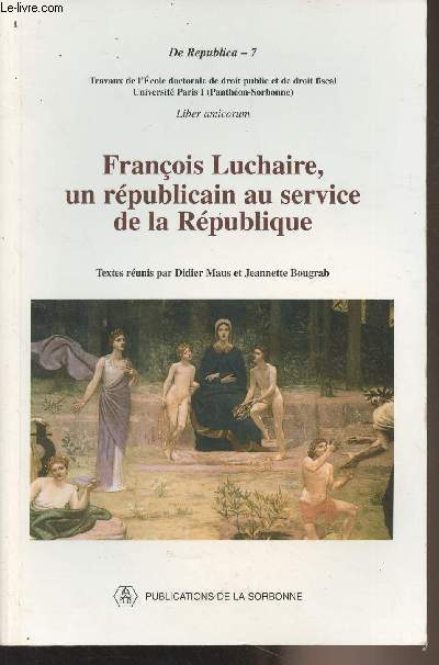 Franois Luchaire, un rpublicain au service de la Rpublique - Textes runis par Didier Maus et Jeannette Bougrab - 