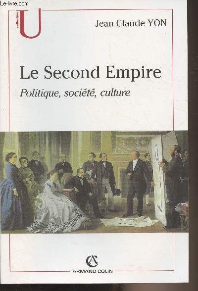 Le Second Empire, politique, socit, culture - Collection 