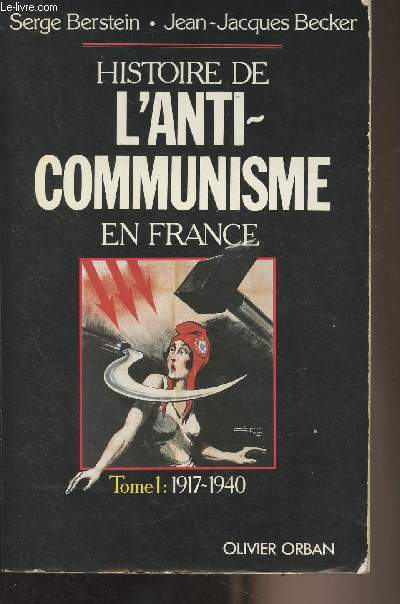 Histoire de l'anti-communisme en France - Tome 1 : 1917-1940