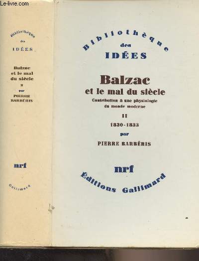 Balzac et le mal du sicle - Contribution  une physiologie du monde moderne - Tome II : 1830-1833 : Une exprience de l'absurde : de la prise de conscience  l'expression