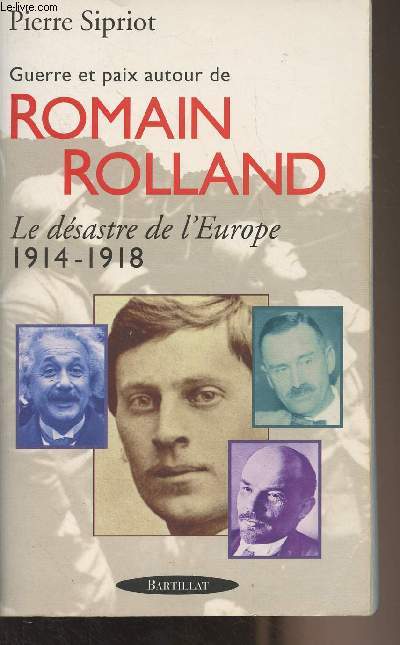 Guerre et paix autour de Romain Rolland - Le dsastre de l'Europe 1914-1918