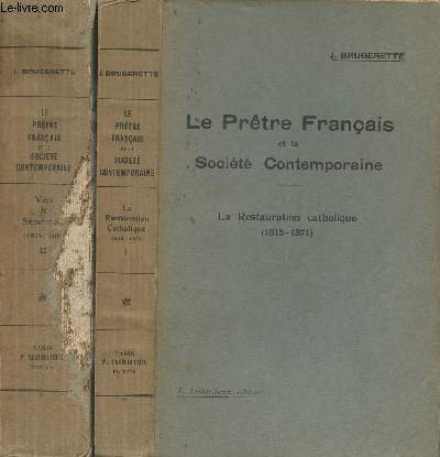 Le Prtre Franais et la Socit Contemporaine - En 2 tomes - I/ La restauration catholique (1815-1871) - II/ Vers la sparation (1871-1908)