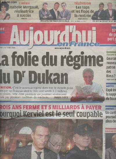 Aujourd'hui en France - n3211 mercredi 6 octobre 2010 -La folie du rgime du Dr Dukan - Trois ans ferme et 5 milliards  payer, pourquoi Kerviel est le seul coupable - Isabelle Mergault, ralisatrice  succs - Les tops et les flops de la rentre - Marse