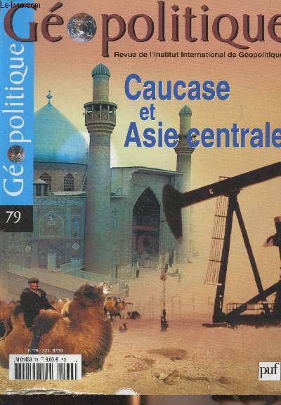 Gopolitique, revue de l'institut international de Gopolitique n79 Juillet sept. 2002 - Caucase et Asie centrale - La Russie, les Etats-Unis et 