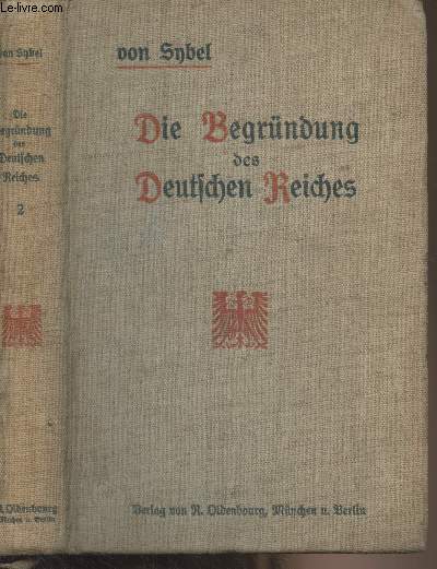 Die Begrndung des deutschen reiches durch Wilhelm I. - Volksausgabe, zweite auflage - Zweiter band