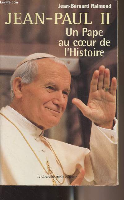 Jean-Paul II, un pape au coeur de l'histoire