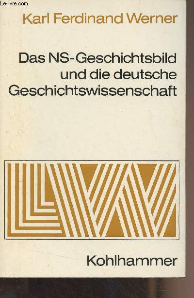 Das NS-Geschichtsbild und die deutsche Geschichtswissenschaft