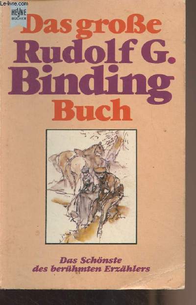 Das grosse Rudolf G. Binding buch - Eine auswahl aus dem Werk