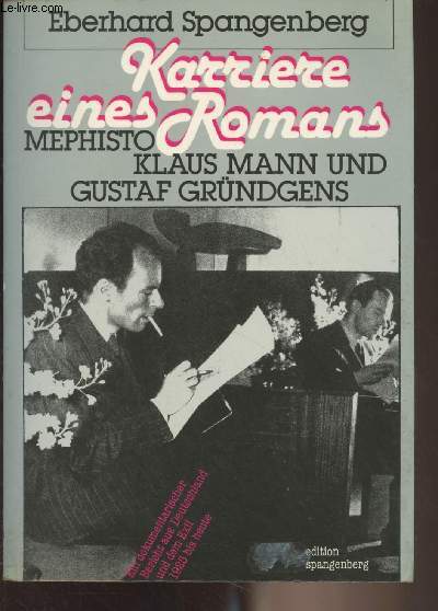 Karriere eines Romans - Mephisto, Klaus Mann und Gustaf Grndgens (Ein dokumentarischer Bericht aus Deutschland und dem Exil 1925-1981)